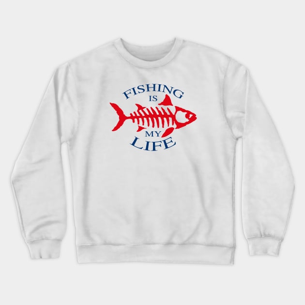 Fishing is My Life  Design Crewneck Sweatshirt by BlueSkyTheory